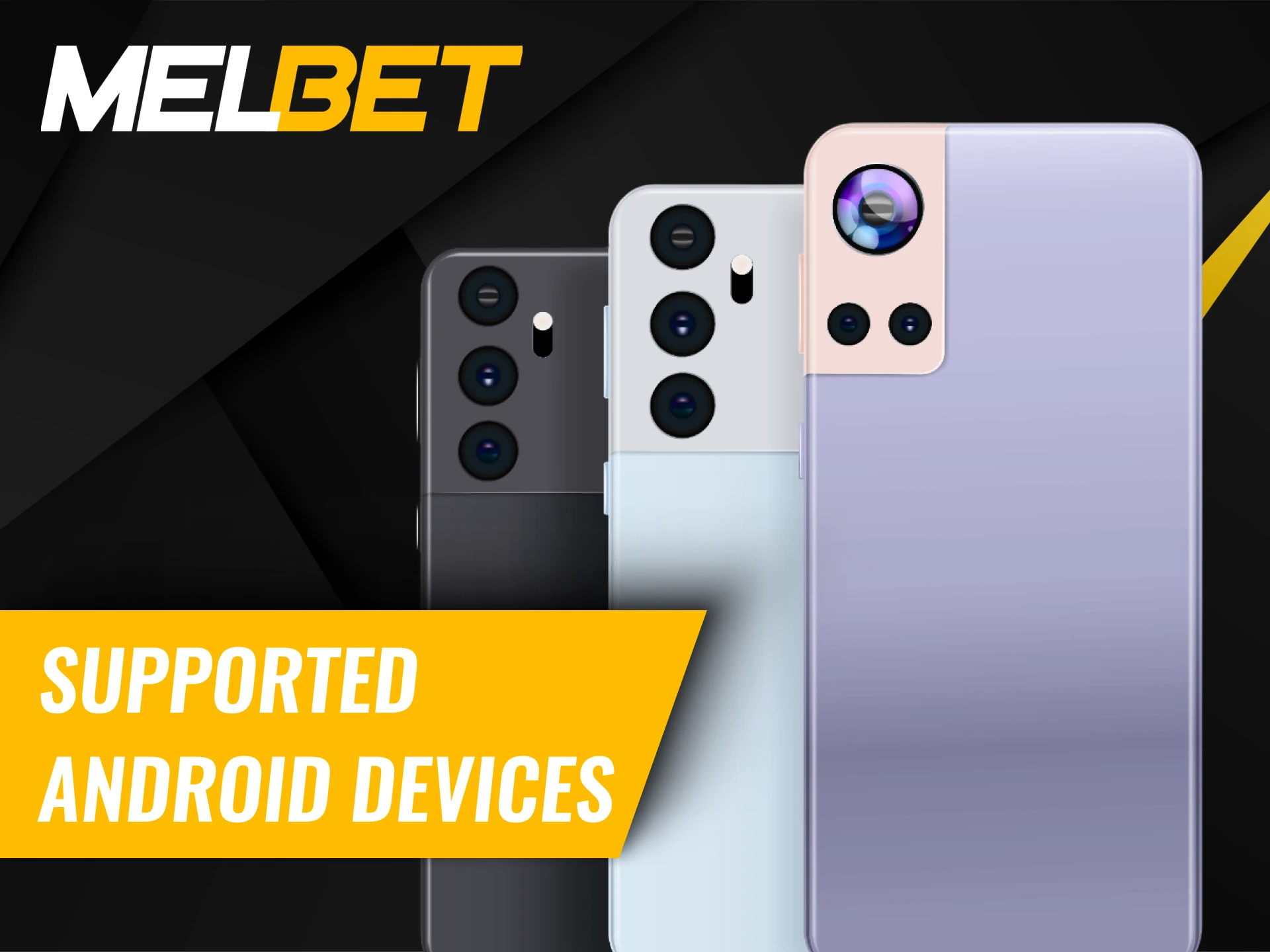 Android devices that support the Melbet Kenya app.